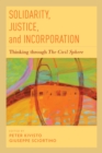Solidarity, Justice, and Incorporation : Thinking through The Civil Sphere - eBook