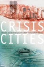 Crisis Cities : Disaster and Redevelopment in New York and New Orleans - eBook