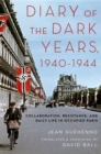 Diary of the Dark Years, 1940-1944 : Collaboration, Resistance, and Daily Life in Occupied Paris - eBook