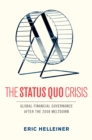 The Status Quo Crisis : Global Financial Governance After the 2008 Meltdown - eBook