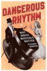 Dangerous Rhythm : Why Movie Musicals Matter - Book