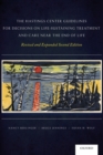 The Hastings Center Guidelines for Decisions on Life-Sustaining Treatment and Care Near the End of Life : Revised and Expanded Second Edition - Book