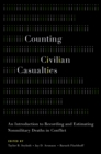 Counting Civilian Casualties : An Introduction to Recording and Estimating Nonmilitary Deaths in Conflict - eBook