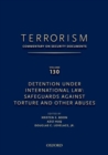 TERRORISM: COMMENTARY ON SECURITY DOCUMENTS VOLUME 130 : Detention Under International Law: Safeguards Against Torture and Other Abuses - Book