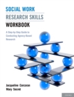 Social Work Research Skills Workbook : A Step-by-Step Guide to Conducting Agency-Based Research - eBook