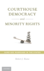 Courthouse Democracy and Minority Rights : Same-Sex Marriage in the States - Book