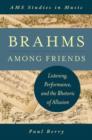 Brahms Among Friends : Listening, Performance, and the Rhetoric of Allusion - Book