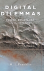 Digital Dilemmas : Power, Resistance, and the Internet - Book