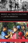 Music and Youth Culture in Latin America : Identity Construction Processes from New York to Buenos Aires - Book