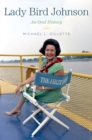 Lady Bird Johnson : An Oral History - eBook