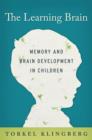 The Learning Brain: Memory and Brain Development in Children : Memory and Brain Development in Children - eBook