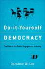 Do-It-Yourself Democracy : The Rise of the Public Engagement Industry - Book