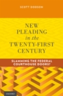 New Pleading in the Twenty-First Century : Slamming the Federal Courthouse Doors? - eBook