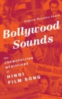 Bollywood Sounds : The Cosmopolitan Mediations of Hindi Film Song - Book