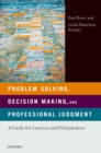 Problem Solving, Decision Making, and Professional Judgment : A Guide for Lawyers and Policymakers - eBook