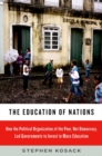The Education of Nations : How the Political Organization of the Poor, Not Democracy, Led Governments to Invest in Mass Education - eBook