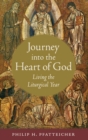 Journey into the Heart of God : Living the Liturgical Year - Book