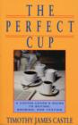 The Perfect Cup : A Coffee Lover's Guide To Buying, Brewing, And Tasting - Book