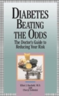 Diabetes Beating The Odds : The Doctor's Guide To Reducing Your Risk - Book