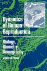 Dynamics of Human Reproduction : Biology, Biometry, Demography - Book