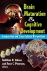 Brain Maturation and Cognitive Development : Comparative and Cross-cultural Perspectives - Book