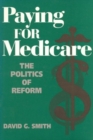 Paying for Medicare : The Politics of Reform - Book