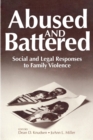 Abused and Battered : Social and Legal Responses to Family Violence - Book