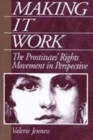 Making it Work : The Prostitute's Rights Movement in Perspective - Book