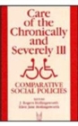 Care of the Chronically and Severely Ill : Comparative Social Policies - Book