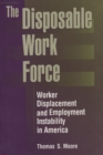The Disposable Work Force : Worker Displacement and Employment Instability in America - Book