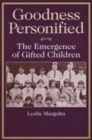 Goodness Personified : The Emergence of Gifted Children - Book