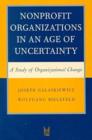 Nonprofit Organizations in an Age of Uncertainty : A Study of Organizational Change - Book