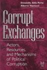 Corrupt Exchanges : Actors, Resources, and Mechanisms of Political Corruption - Book