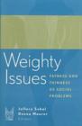 Weighty Issues : Fatness and Thinness as Social Problems - Book