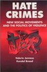 Hate Crimes : New Social Movements and the Politics of Violence - Book