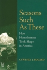 Seasons Such as These : How Homelessness Took Shape in America - Book