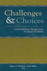 Challenges and Choices : Constructionist Perspectives on Social Problems - Book