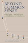 Beyond Common Sense : Child Welfare, Child Well-Being, and the Evidence for Policy Reform - Book