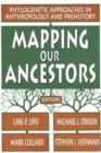 Mapping Our Ancestors : Phylogenetic Approaches in Anthropology and Prehistory - Book
