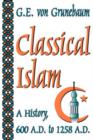 Classical Islam : A History, 600 A.D. to 1258 A.D. - Book