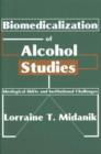 Biomedicalization of Alcohol Studies : Ideological Shifts and Institutional Challenges - Book