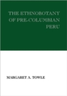 The Ethnobotany of Pre-Columbian Peru - Book