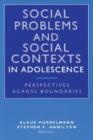 Social Problems and Social Contexts in Adolescence : Perspectives across Boundaries - Book