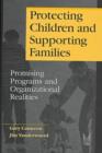 Protecting Children and Supporting Families : Promising Programs and Organizational Realities - Book