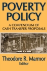 Poverty Policy : A Compendium of Cash Transfer Proposals - Book