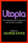 Utopia : The Potential and Prospect of the Human Condition - Book