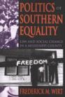 Politics of Southern Equality : Law and Social Change in a Mississippi County - Book