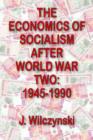 The Economics of Socialism After World War Two : 1945-1990 - Book