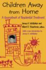 Children Away from Home : A Sourcebook of Residential Treatment - Book