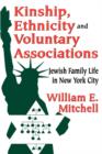 Kinship, Ethnicity and Voluntary Associations : Jewish Family Life in New York City - Book